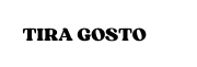 Tira gosto